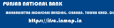 PUNJAB NATIONAL BANK  MAHARASHTRA SADASONAI BUILDING, CHAKAN, TALUKA KHED, DIST    ifsc code
